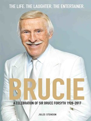 cover image of Brucie--A Celebration of of Sir Bruce Forsyth 1928--2017